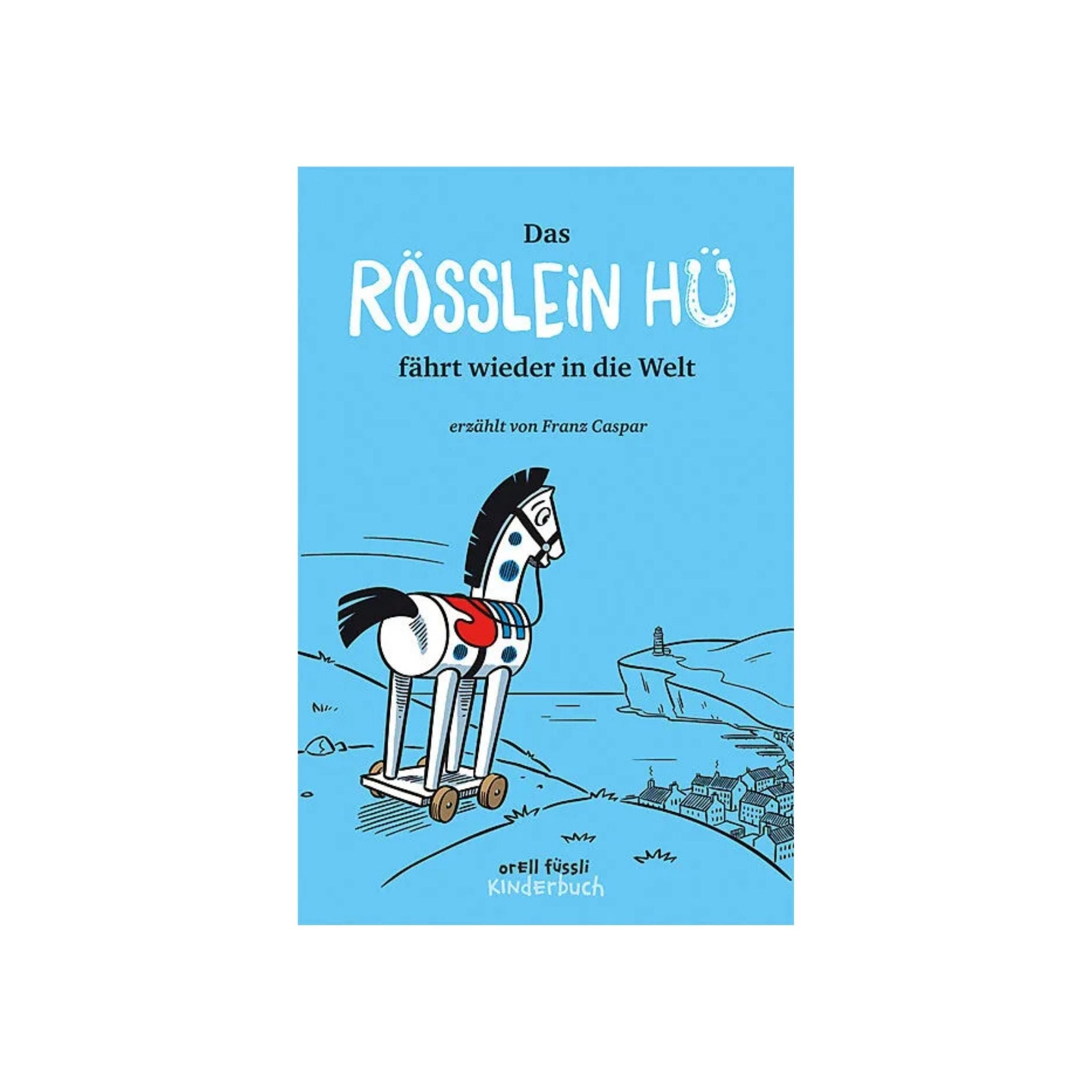 FRANZ CASPAR, DAS RÖSSLEIN HÜ FÄHRT WIEDER IN DIE WELT