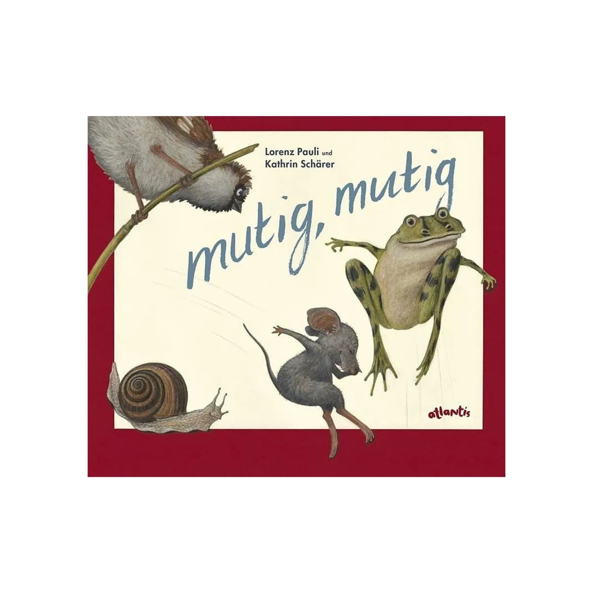 LORENZ PAULI, KATHRIN SCHÄRER, MUTIG, MUTIG