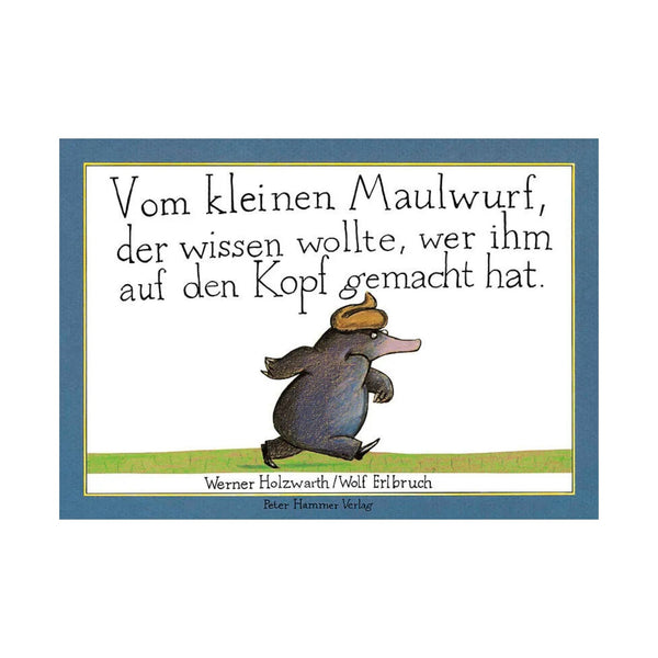 WERNER HOLZWARTH/WOLF ERLBRUCH, VOM KLEINEN MAULWURF, DER WISSEN WOLLTE, WER IHM AUF DEN KOPF GEMACHT HAT