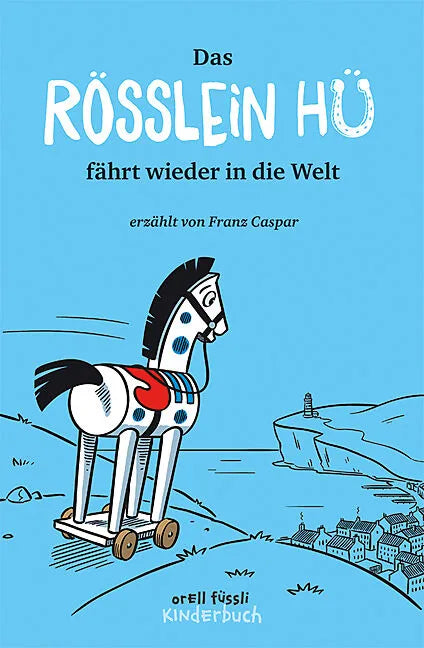 FRANZ CASPAR, DAS RÖSSLEIN HÜ FÄHRT WIEDER IN DIE WELT